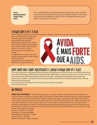 63
Só os
homossexuais
fazem sexo
anal.
Vivendo com o HIV e a Aids
Quer saber mais sobre adolescentes e jovens vivendo com HIV e Aids?
Na prática
RODA DE CONVERSA –
 