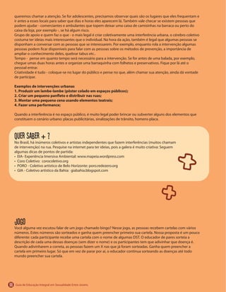 66
Exemplos de intervenções urbanas
1. Produzir um lambe-lambe (pôster colado em espaços públicos);
2. Criar um pequeno panfleto e distribuir nas ruas;
3. Montar uma pequena cena usando elementos teatrais;
4. Fazer uma performance;
Quer saber + ?
jogo
 