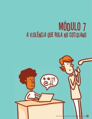 Módulo 7
a violência que rola no cotidiano
73
 