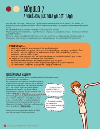 74
Módulo 7
Ninguém nasce violento
FÍSICA
PSICOLÓGICA.
A violência que rola no cotidiano
VIOLÊNCIA É ...
 