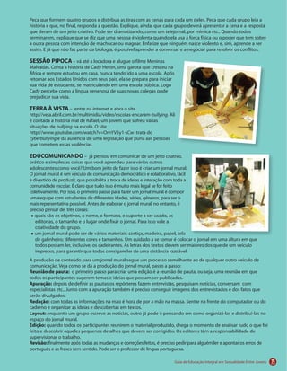 79
SESSÃO PIPOCA
TERRA À VISTA
bullying
bullying
cyberbullying
EDUCOMUNICANDO
Reunião de pauta:
Apuração:
Redação:
Layout:
Edição:
Revisão:
 