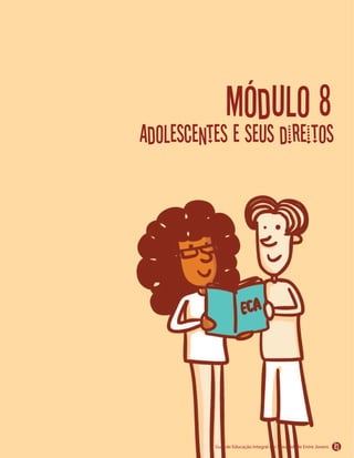 Módulo 8
adolescentes e seus direitos
83
 