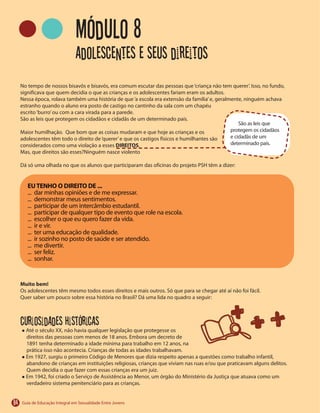 84
Adolescentes e seus direitos
DIREITOS
Muito bem!
Curiosidades históricas
EUTENHO O DIREITO DE ...
Módulo 8
 