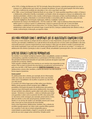 Deu para perceber como é importante que os adolescentes conheçam o ECA?
Direitos sexuais e direitos reprodutivos
DIREITOS HUMANOS
Como assim?
PSH
85
 
