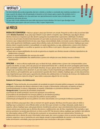86
Importante!
Na prática
RODA DE CONVERSA –
direitos humanos
Os direitos
humanos são princípios fundamentais baseados em que todas as pessoas possuem dignidade, inerente à sua condição
humana e que, independentemente do sexo, raça, língua, nacionalidade, idade, convicções sociais, religiosas ou políticas,
todos estão igualmente habilitados a gozar desses direitos, todos são titulares de direitos humanos
OFICINA –
Estatuto da Criança e do Adolescente
Artigo 4°- É dever da família, da comunidade, da sociedade em geral e do poder público assegurar, com absoluta
prioridade, a efetivação dos direitos referentes à vida, à saúde, à alimentação, à educação, ao esporte, ao lazer,
à profissionalização, à cultura, à dignidade, ao respeito, à liberdade e à convivência familiar e comunitária.
Parágrafo único. A garantia de prioridade compreende:
a) primazia de receber proteção e socorro em quaisquer circunstâncias;
b) precedência de atendimento nos serviços públicos ou de relevância pública;
c) preferência na formulação e na execução das políticas sociais públicas;
d) destinação privilegiada de recursos públicos nas áreas relacionadas com a proteção à infância e à juventude.
! ! !
 