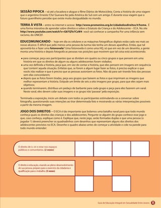 89
SESSÃO PIPOCA
TERRA À VISTA http://www.promenino.org.br/cidadedosdireitos/#/home.
http://www.youtube.com/watch?v=G87QTe7CzW4
EDUCOMUNICANDO
fotonovela
JOGO DOS DIREITOS
(2 vezes)
(5 vezes)
 