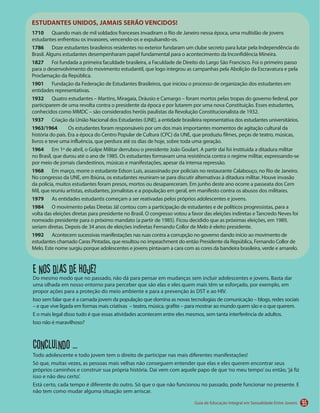 ESTUDANTES UNIDOS, JAMAIS SERÃO VENCIDOS!
1710
1786
1827
1901
1932
1937
1963/1964
1964
1968
1979
1984
1992
95
E nos dias de hoje?
Concluindo ...
 
