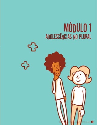 Módulo 1
Adolescências no plural
9
 