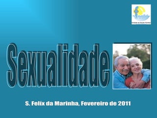 S. Felíx da Marinha, Fevereiro de 2011 Sexualidade  
