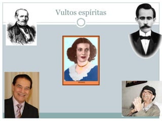 Vultos espíritas
 