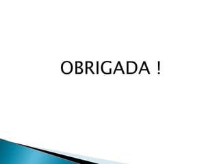 OBRIGADA !
 