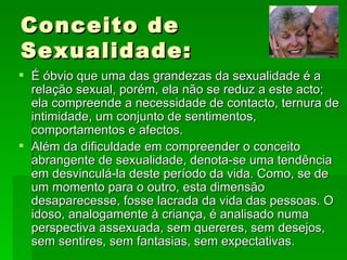 Conceito de  Sexualidade: ,[object Object],[object Object]