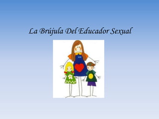 La Brújula Del Educador Sexual
 