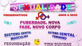SEXUALIDADE
PRESERVATIVOS AMOR & SEXO
 