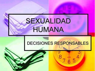 SEXUALIDAD HUMANA DECISIONES RESPONSABLES 