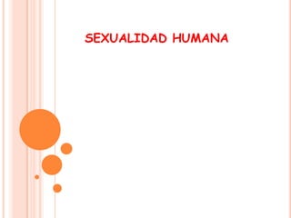 SEXUALIDAD HUMANA
 