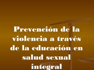 www.mlcm.org.ar
Prevención de la
violencia a través
de la educación en
salud sexual
integral
 