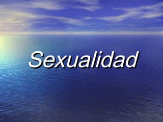 SexualidadSexualidad
 