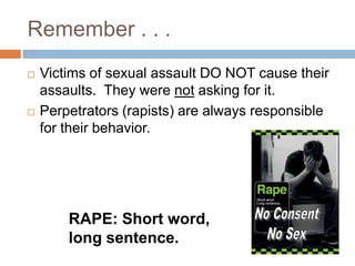 RapeRape (forced intercourse)Acquaintance Rape (someone you know)Date Rape (someone you date)Statutory Rape 	(Carnal Knowledge of minor)Sexual Assault (inappropriate	touches and worse)