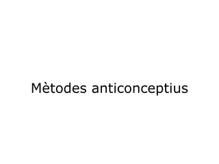 Mètodes anticonceptius 