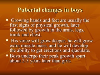 Pubertal changes in boys ,[object Object],[object Object],[object Object]