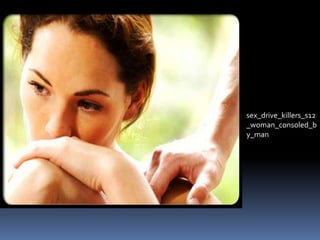 sex_drive_killers_s12
_woman_consoled_b
y_man

 