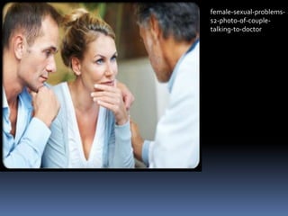 female-sexual-problems-s2- 
photo-of-couple-talking- 
to-doctor 
 