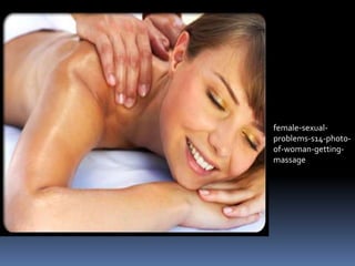 female-sexual-problems- 
s14-photo-of- 
woman-getting-massage 
 