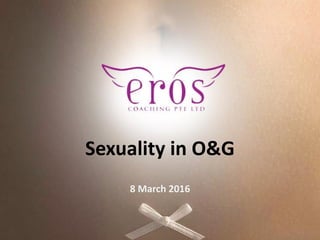 Sexuality in O&G
8 March 2016
 
