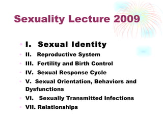 Sexuality Lecture 2009 ,[object Object],[object Object],[object Object],[object Object],[object Object],[object Object],[object Object]