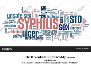 Dr. B.Venkata Subbareddy Pharm.D
Asst.Professor
Sri Lakshmi Venkateswara Pharmaceutical Sciences, Proddatur
 