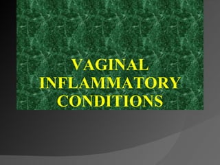 VAGINAL INFLAMMATORY CONDITIONS 