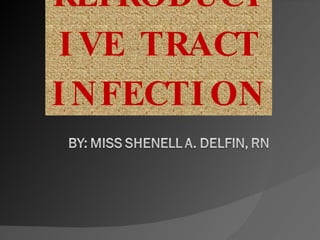 REPRODUCTIVE TRACT INFECTION 