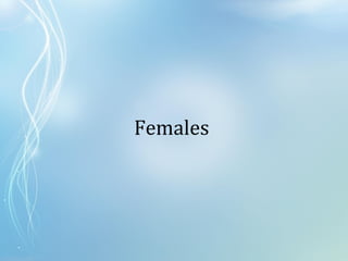 Females
 