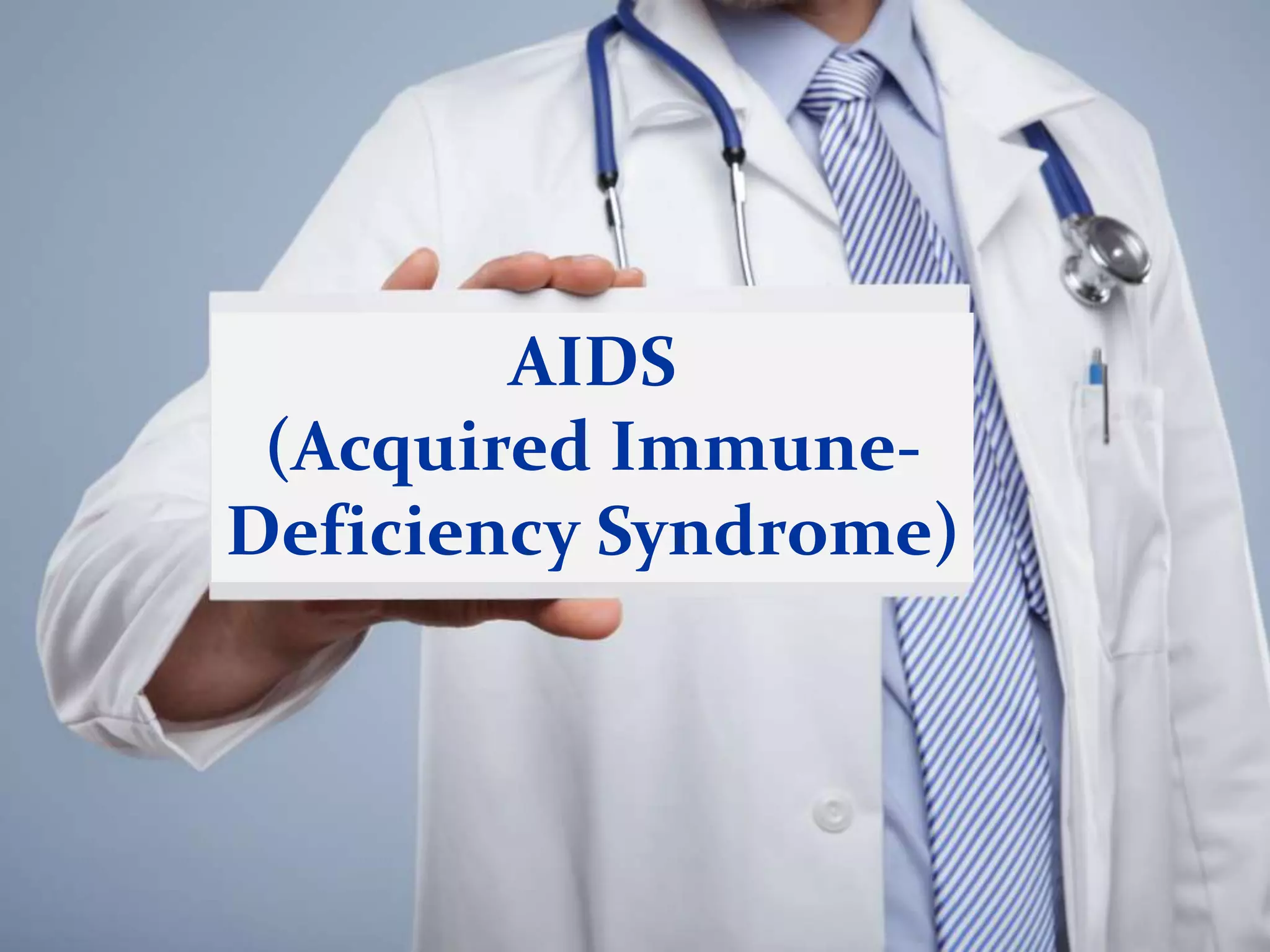 AIDS
(Acquired Immune-
Deficiency Syndrome)
