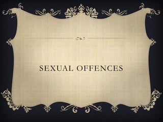 SEXUAL OFFENCES
 