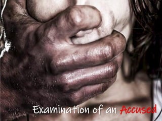 Examination of an Accused
 