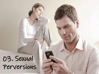 03. Sexual
Perversions
 