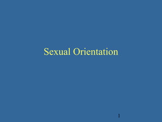 Sexual Orientation




                 1
 
