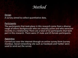 Method
Design
A survey aimed to collect quantitative data.
Participants
The participants that took place in this research ...