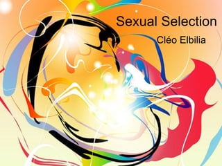Sexual Selection Cl éo Elbilia 