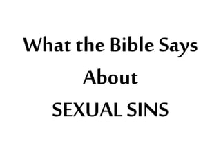 What the Bible Says
About
SEXUAL SINS
 