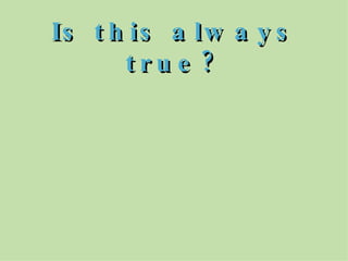 Is this always true? 