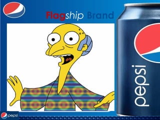 Flagship Brand
Pepsi is one of the world’s most iconic and
recognized consumer brands globally. Today, the
Pepsi portfolio includes three products – Pepsi, Diet
Pepsi and Pepsi MAX-- that each generates more
than $1 billion in annual retail sales. Learn more
about our flagship brand.
 