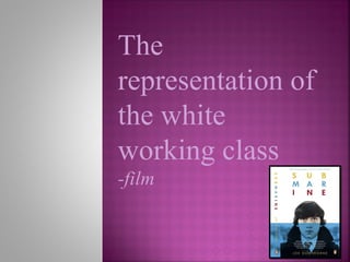 The representation of the white working class -film 