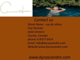 Contact us
Street Name : rue de sillery
City:Toronto
state:Ontario
County: Canada
phone-514377 6414
Email :info@bycassandre.com
Website:www.bycassandre.com
www.bycassandre.com
 