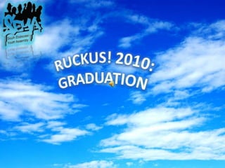 RUCKUS! 2010: GRADUATION 