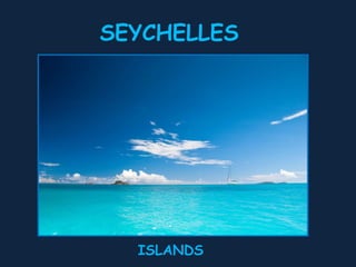 SEYCHELLES ISLANDS 