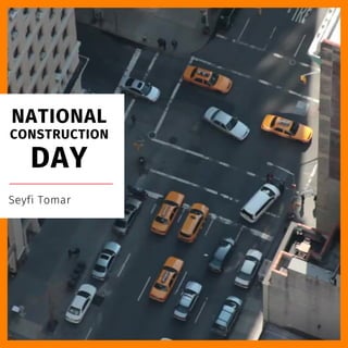 NATIONAL
CONSTRUCTION
DAY
Seyfi Tomar
 