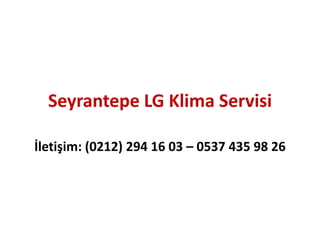 Seyrantepe LG Klima Servisi
İletişim: (0212) 294 16 03 – 0537 435 98 26
 